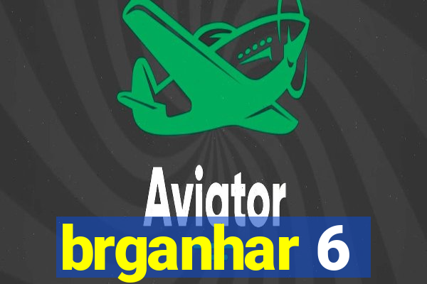 brganhar 6