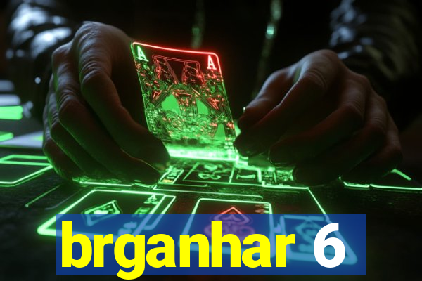 brganhar 6