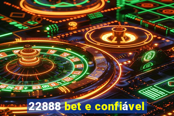 22888 bet e confiável