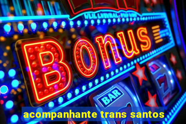 acompanhante trans santos