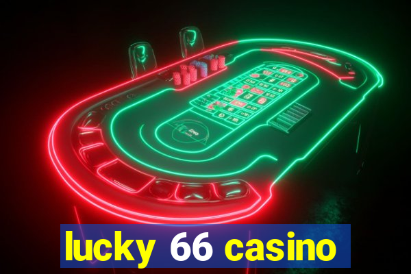 lucky 66 casino