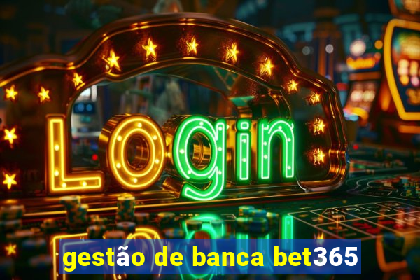 gestão de banca bet365