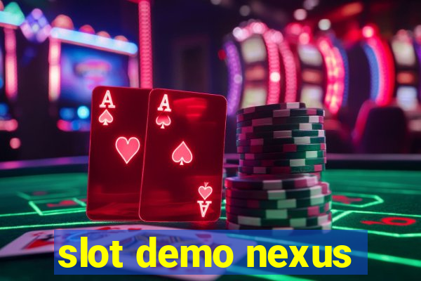 slot demo nexus