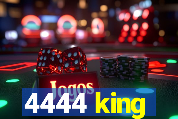 4444 king