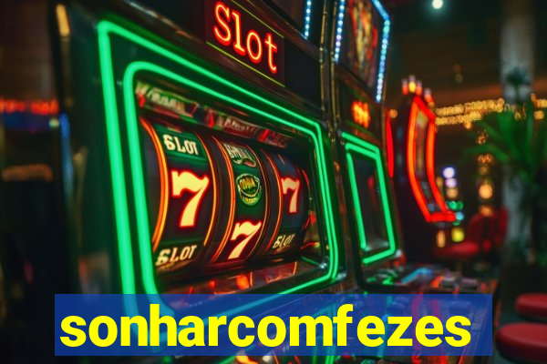 sonharcomfezes