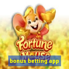 bonus betting app