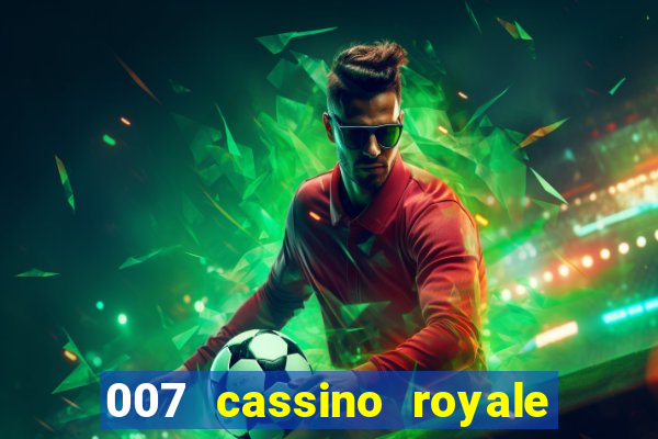 007 cassino royale filme completo em portugues