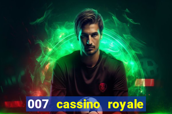 007 cassino royale filme completo em portugues