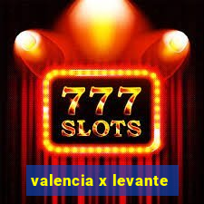 valencia x levante