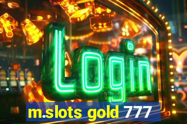 m.slots gold 777