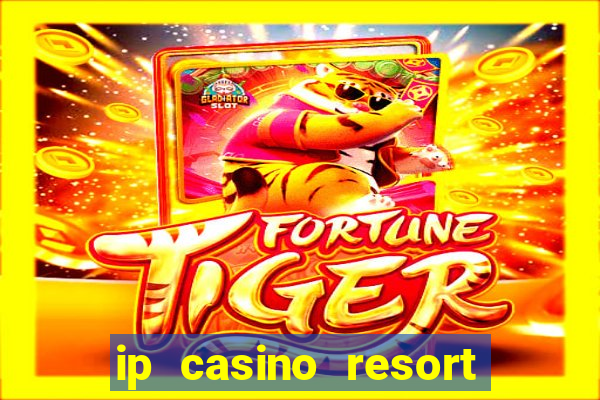 ip casino resort and spa biloxi mississippi