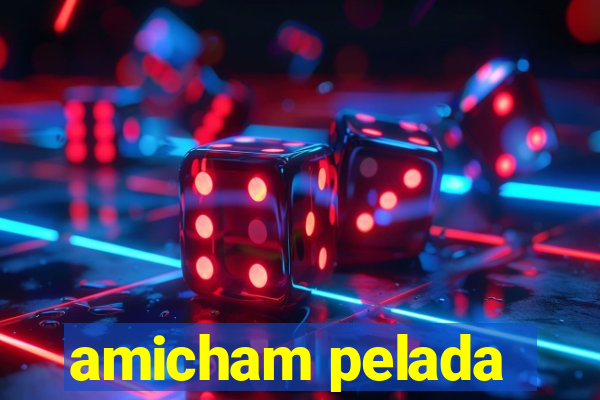 amicham pelada