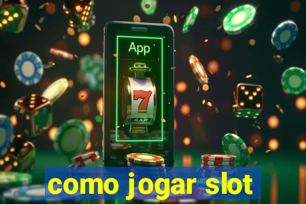 como jogar slot