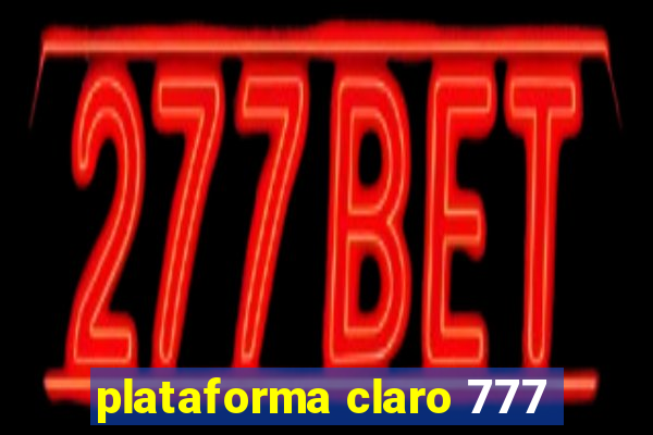 plataforma claro 777