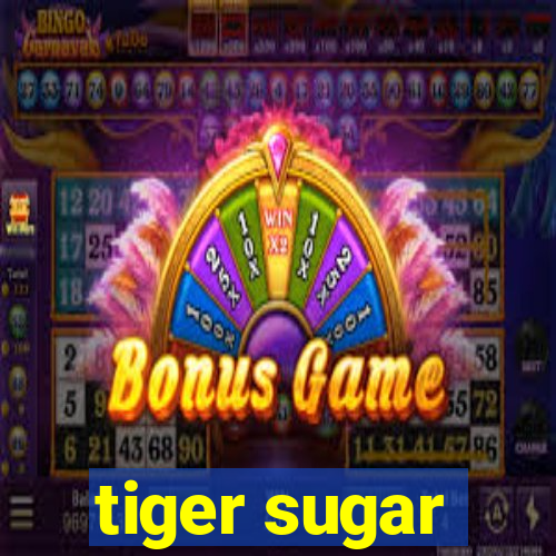 tiger sugar