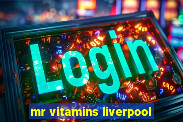 mr vitamins liverpool