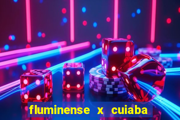 fluminense x cuiaba ao vivo