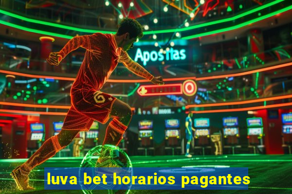 luva bet horarios pagantes