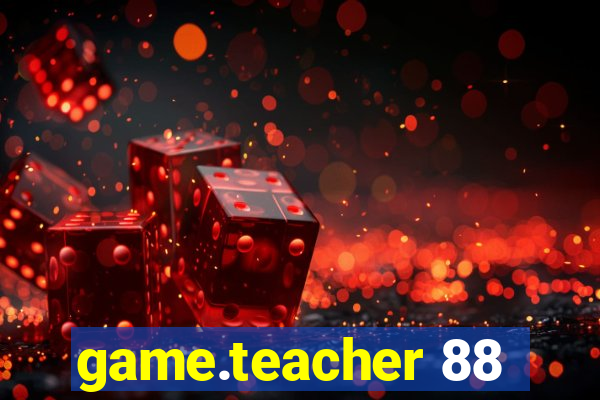 game.teacher 88