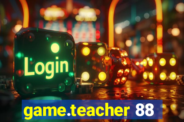 game.teacher 88