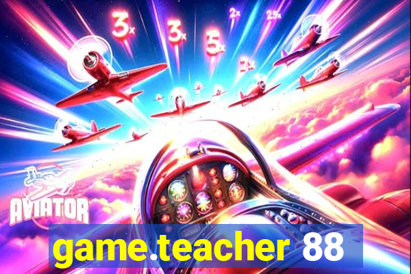 game.teacher 88