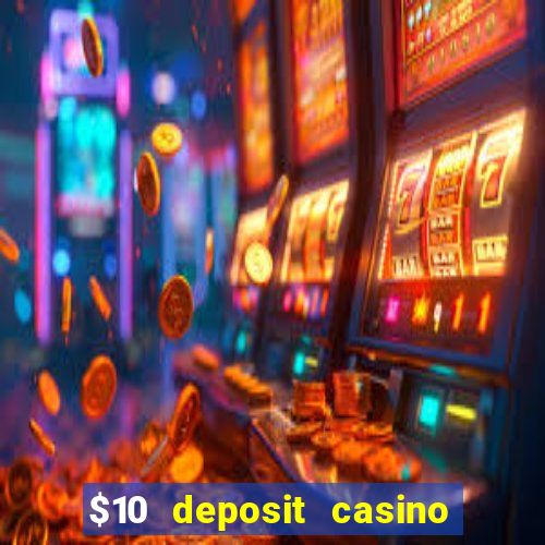 $10 deposit casino 300 free spins