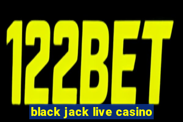 black jack live casino