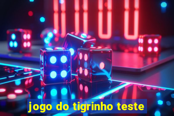 jogo do tigrinho teste