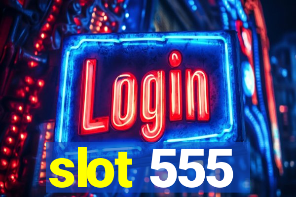 slot 555