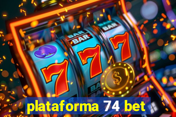 plataforma 74 bet