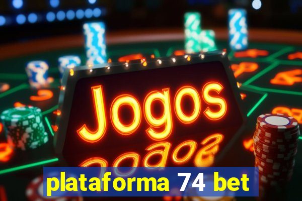 plataforma 74 bet