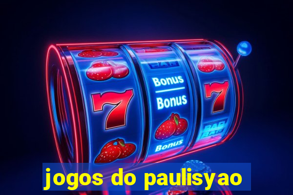 jogos do paulisyao