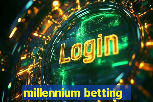 millennium betting