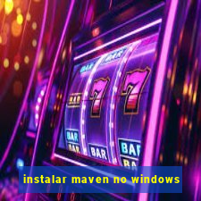 instalar maven no windows