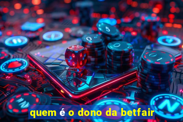 quem é o dono da betfair