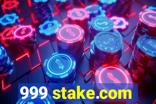 999 stake.com