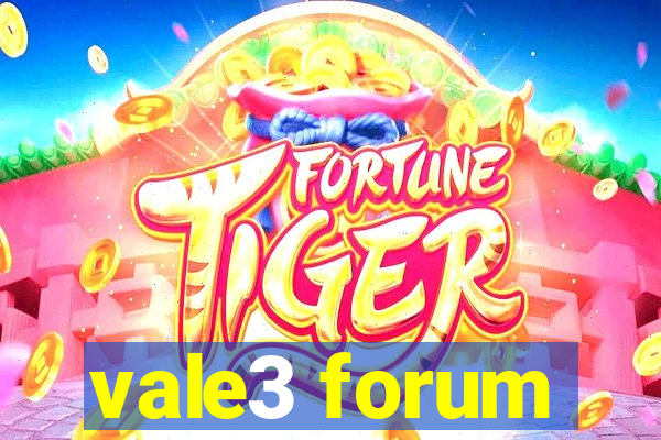 vale3 forum