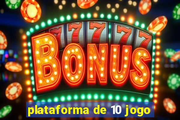 plataforma de 10 jogo