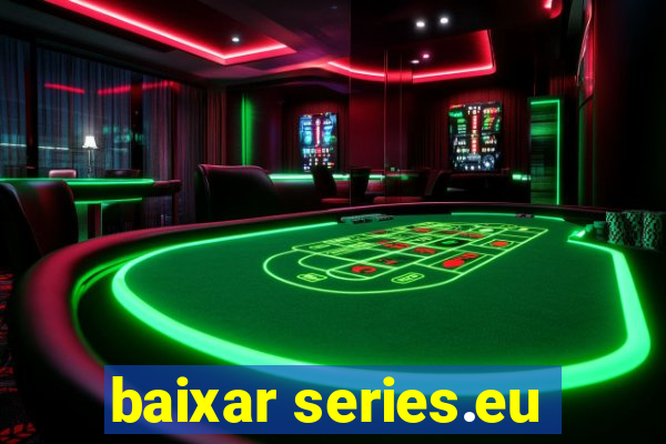 baixar series.eu