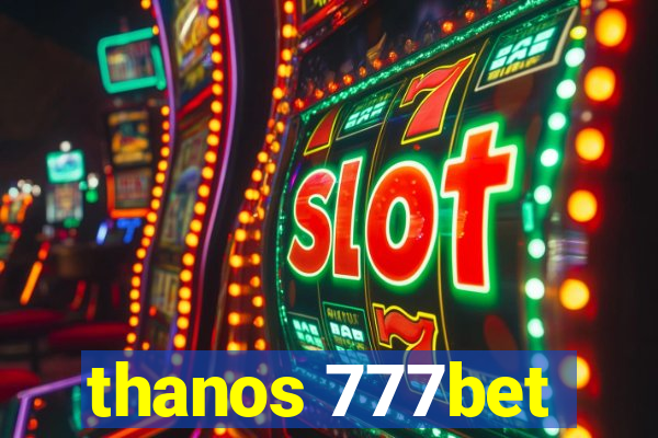 thanos 777bet