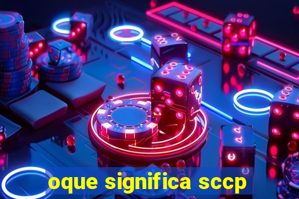 oque significa sccp