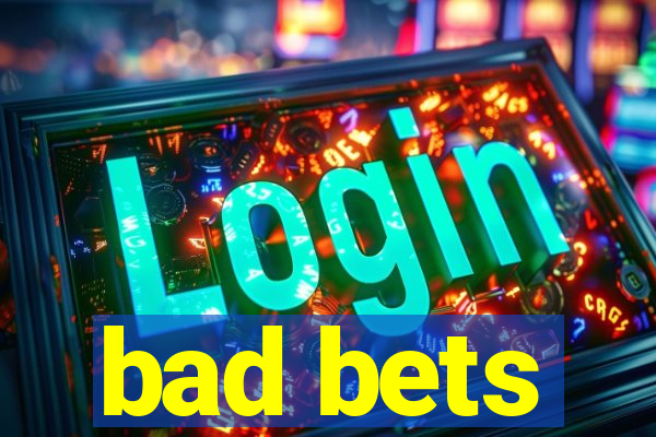 bad bets