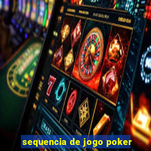 sequencia de jogo poker