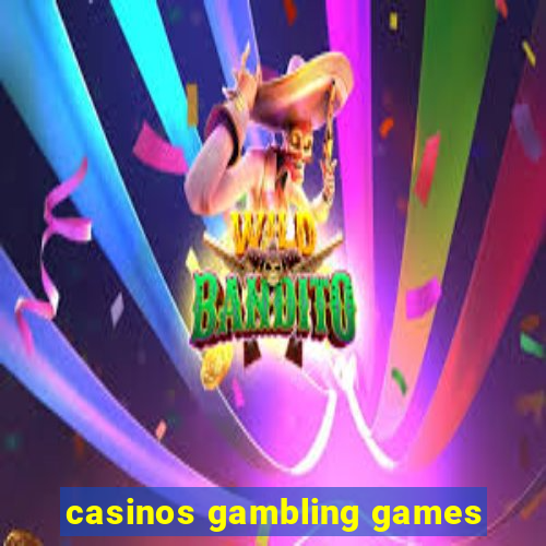 casinos gambling games