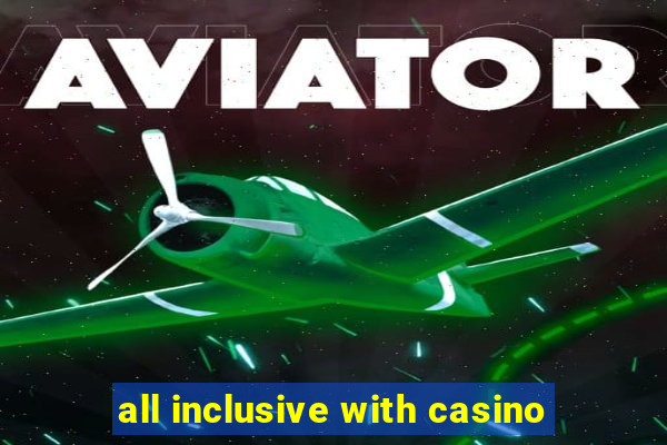 all inclusive with casino