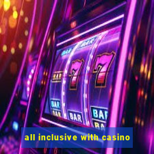 all inclusive with casino