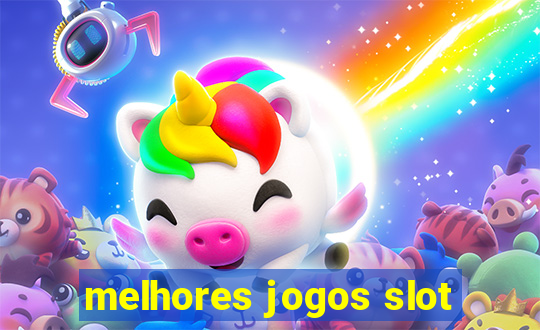 melhores jogos slot