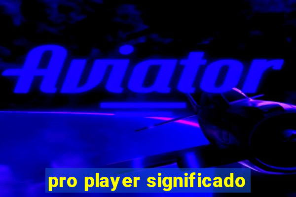 pro player significado