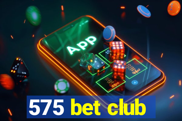 575 bet club