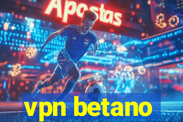 vpn betano